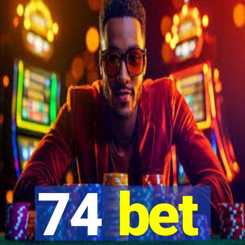 74 bet